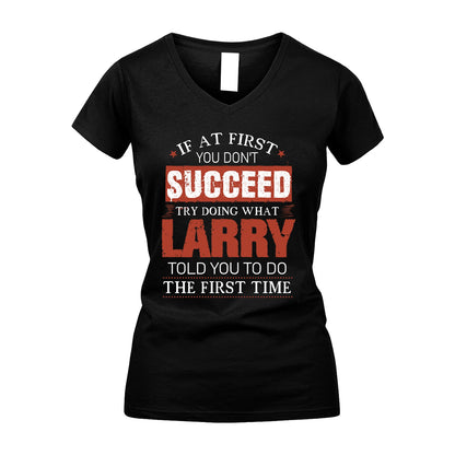 LARRY 13K1-82–Personalized Funny Quote Apparel “If At First You Don’t Succeed”
