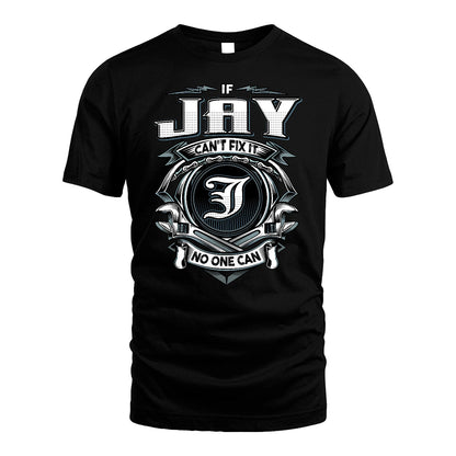 JAY 13K1-510 Personalized  "Can’t Fix It No One Can"
