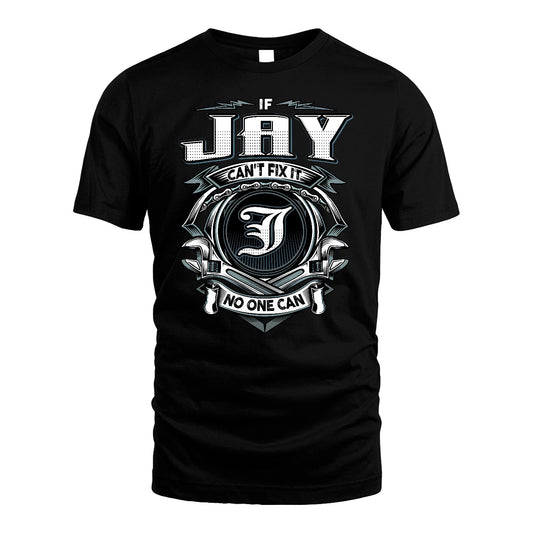 JAY 13K1-510 Personalized  "Can’t Fix It No One Can"