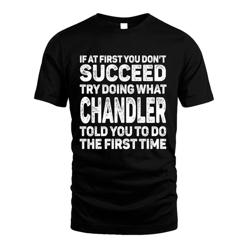 CHANDLER 13K3-117Personalized Funny Quote Apparel If At First You Dont Succeed