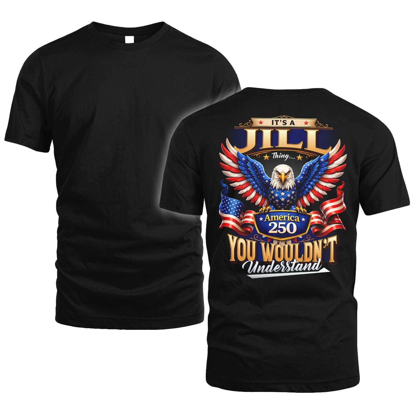 JILL 13K1-518 Personalized "...Thing You Wouldn't Understand"– America 250 Design