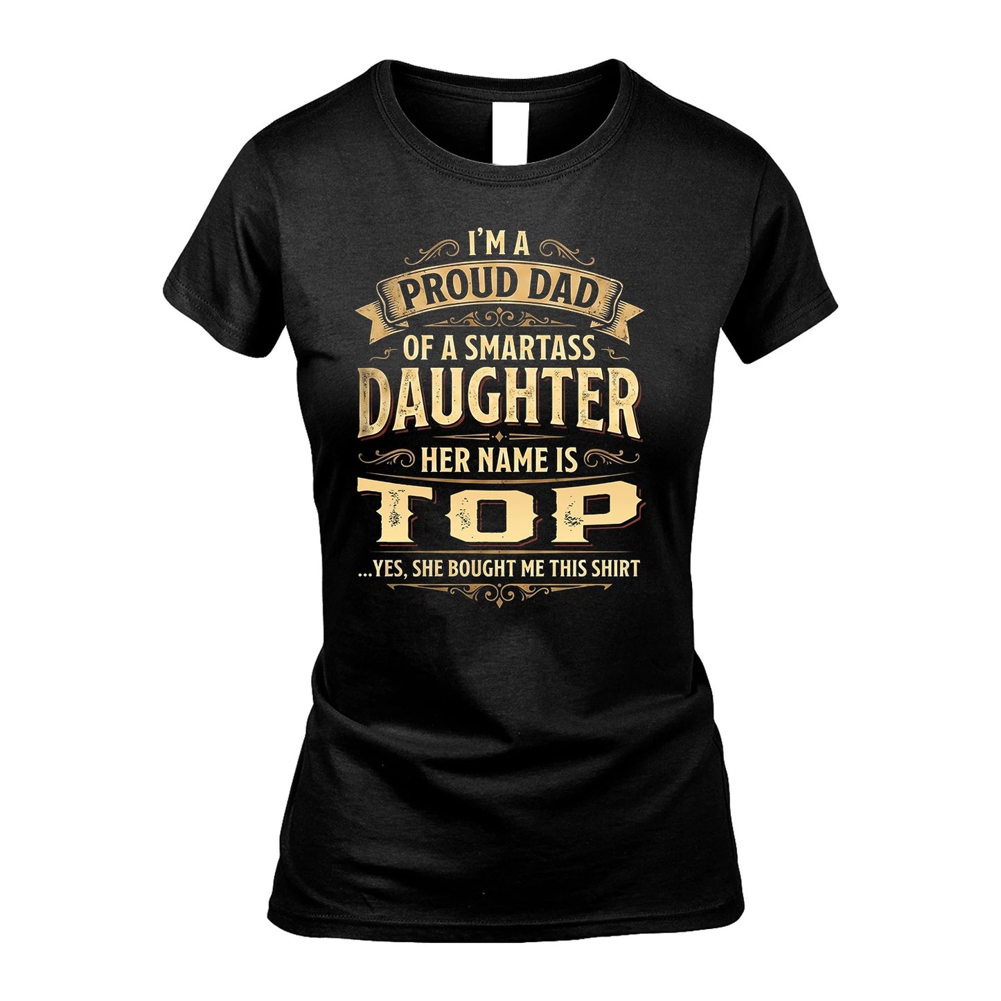 TOP 13K1-356 I'm A Proud Dad Of A Smartass Daughter Her Name Is...