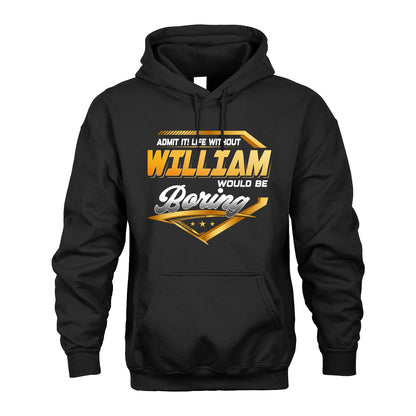 WILLIAM 13K1-513 Personalized "Admit It! Life Without ... Would Be Boring"