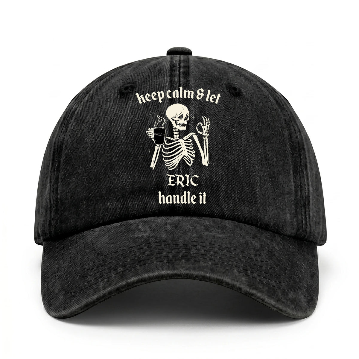 Keep Calm & Let Your Name Handle It Funny Skeleton Washed Cap ERIC 13K1 C132PF