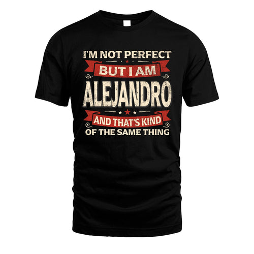 ALEJANDRO 13K1-566 I'm Not Perfect But I Am...