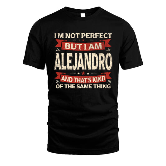 ALEJANDRO 13K1-566 I'm Not Perfect But I Am...