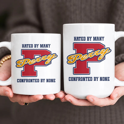 Hated By Many Confronted By None Cool Mug PERRY 13K1 MG16