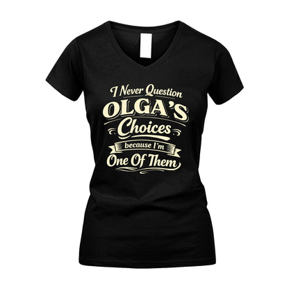 OLGA 13K1-532 I Never Question... Choices Because I'm One Of Them