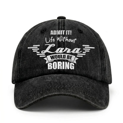 Admit It Life Without Your Name Would Be Boring Vintage Cap LARA 13K1 C44PF