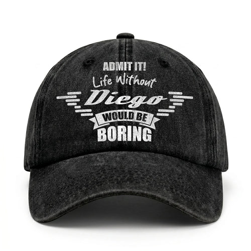 Admit It Life Without Your Name Would Be Boring Vintage Cap DIEGO 13K1 C44PF