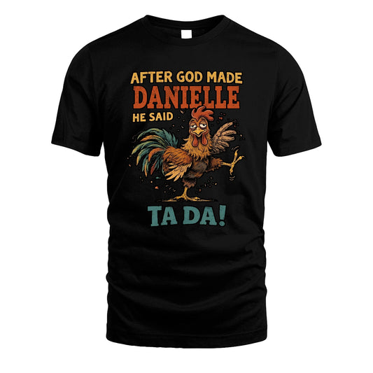 DANIELLE 13K1-563 After God Made Name He Said Ta Da!