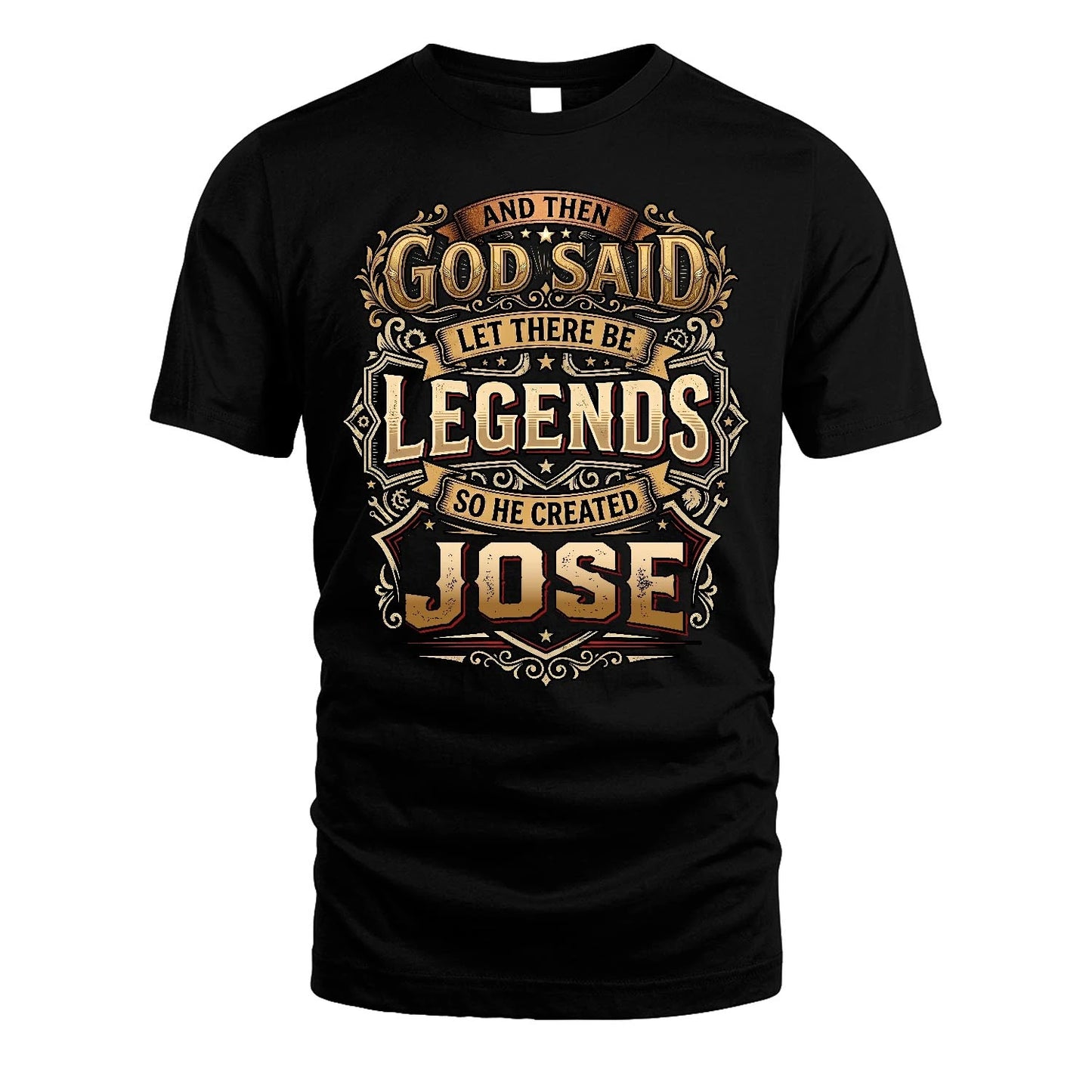 JOSE 13K1-540 And Then God Said Let There Be Legends...
