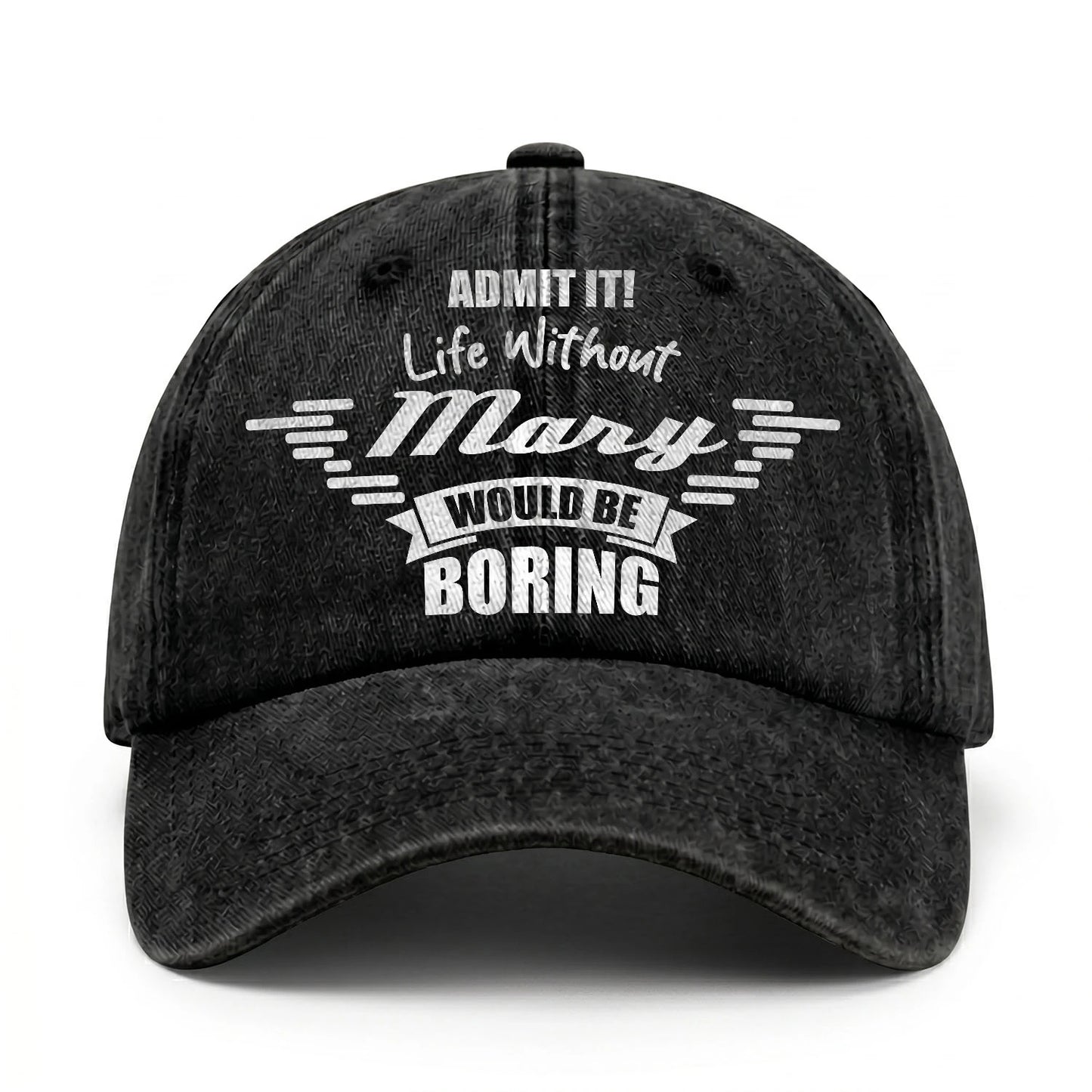 Admit It Life Without Your Name Would Be Boring Vintage Cap MARY 13K1 C44PF