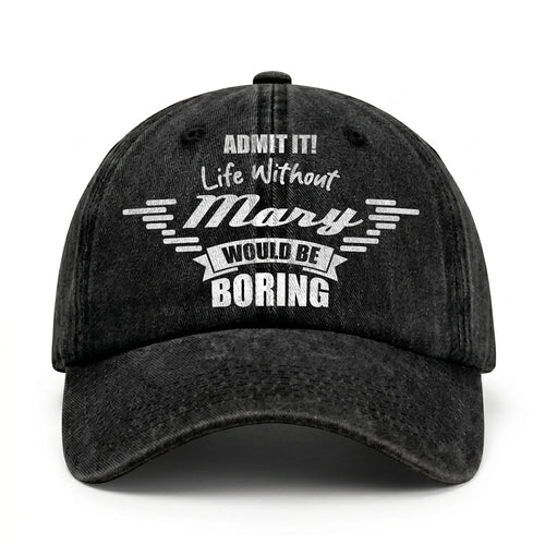 Admit It Life Without Your Name Would Be Boring Vintage Cap MARY 13K1 C44PF