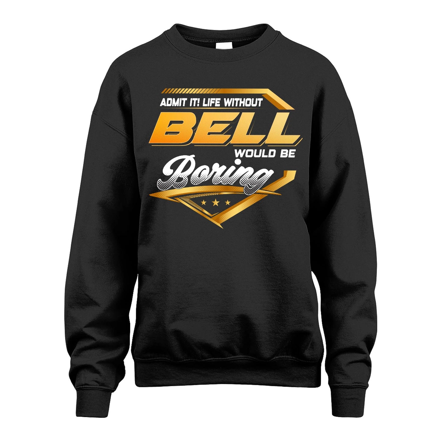 BELL 13K1-513 Personalized "Admit It! Life Without ... Would Be Boring"