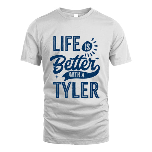 TYLER 13K1-116 Personalized Name Quote T-Shirt Life Is Better With Unisex Gift