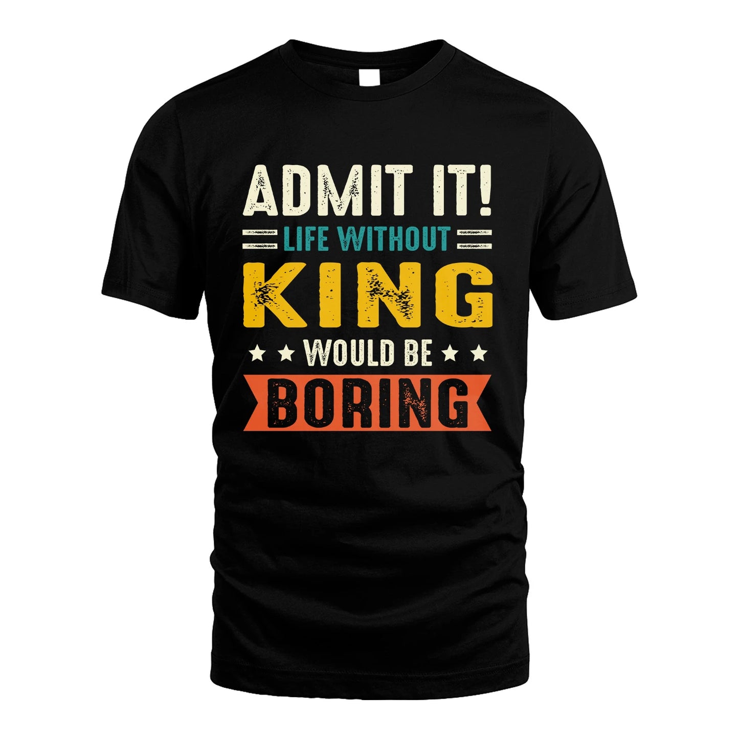 KING 13K1-124–Personalized Funny Quote Apparel “Life Without NAME Would Be Boring”