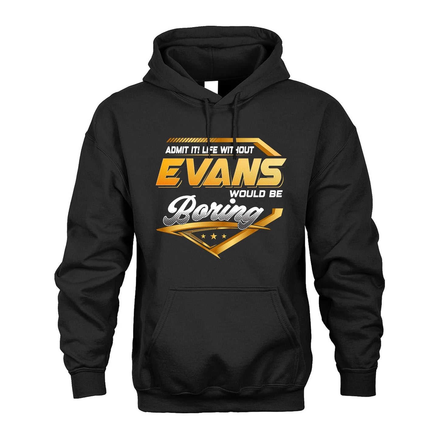 EVANS 13K1-513 Personalized "Admit It! Life Without ... Would Be Boring"