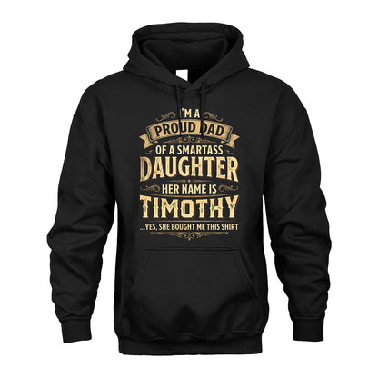 TIMOTHY 13K1-356 I'm A Proud Dad Of A Smartass Daughter Her Name Is...