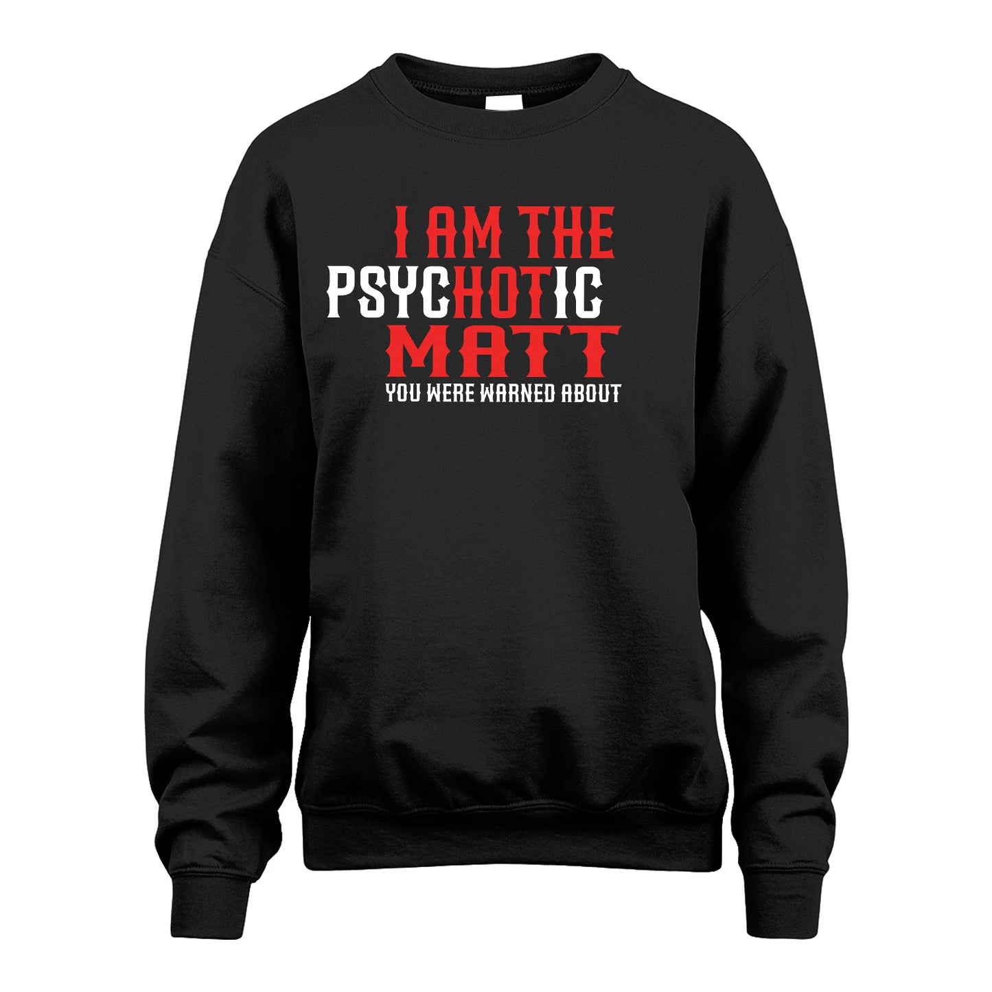 MATT 13K1-544 I Am The Psychotic Name You Were Warned About