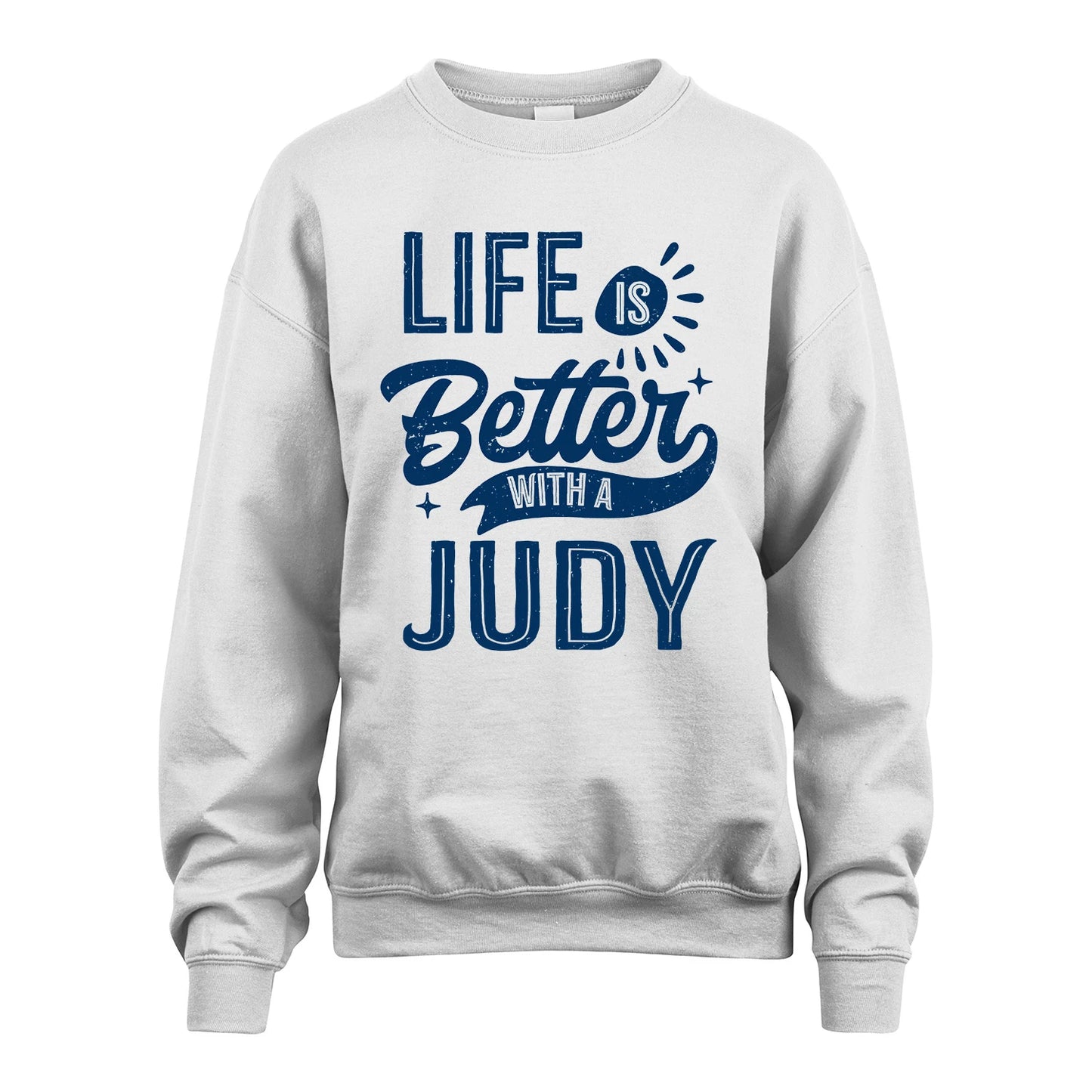 JUDY 13K1-116 Personalized Name Quote T-Shirt Life Is Better With Unisex Gift