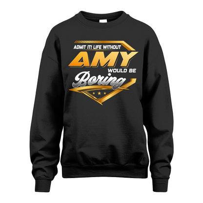 AMY 13K1-513 Personalized "Admit It! Life Without ... Would Be Boring"
