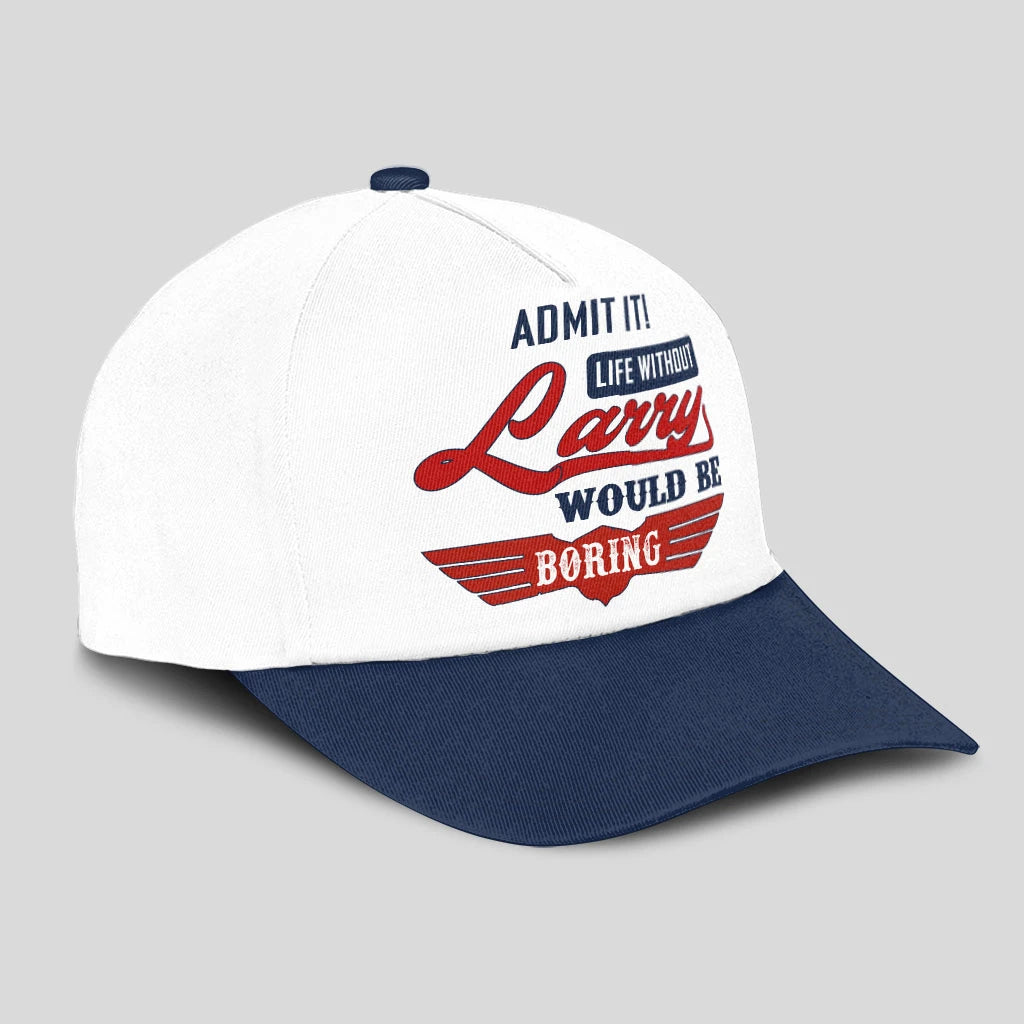 Admit It Life Without Your Name Would Be Boring Vintage Cap LARRY 13K1 C52PF
