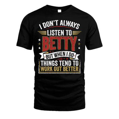 BETTY 13K1-542 I Don't Always Listen To ...