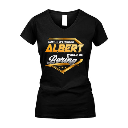 ALBERT 13K1-513 Personalized "Admit It! Life Without ... Would Be Boring"