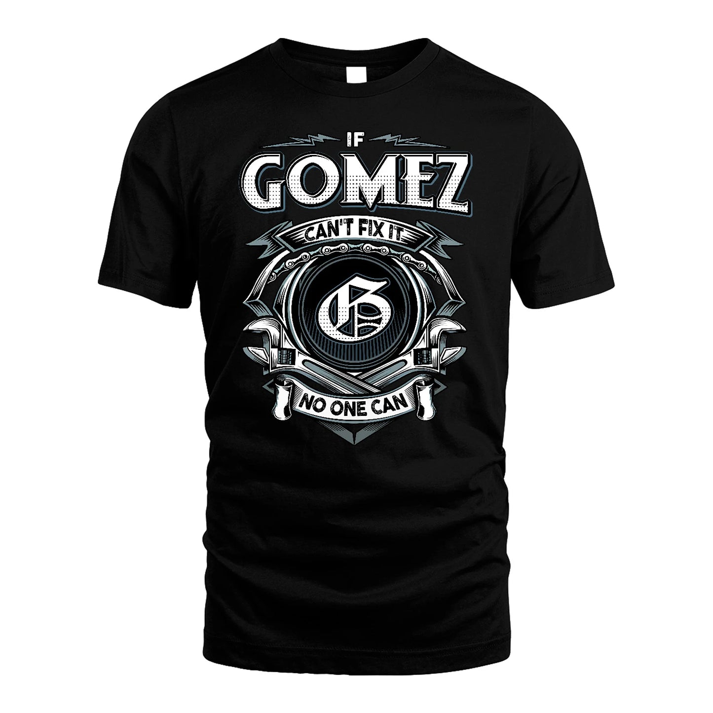GOMEZ 13K1-510 Personalized  "Can’t Fix It No One Can"