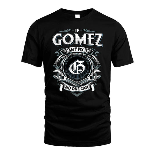 GOMEZ 13K1-510 Personalized  "Can’t Fix It No One Can"