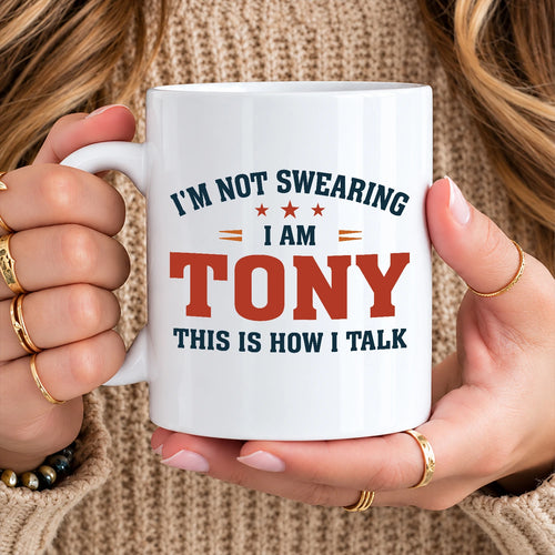 I'm Not Swearing I Am Name This Is How I Talk Funny Mug TONY 13K1 MG38