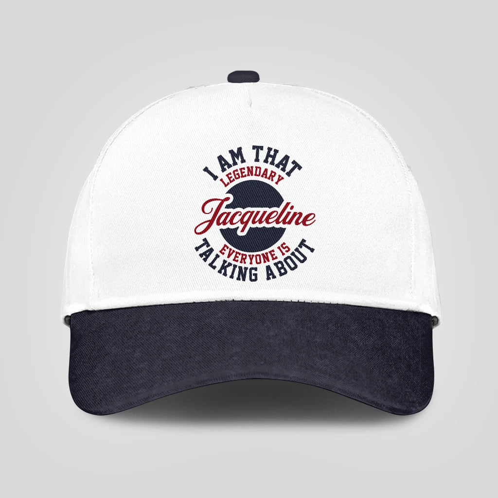 I Am That Legendary Your Name Everyone Is Talking About Baseball Cap JACQUELINE 13K1 C107PF
