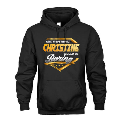 CHRISTINE 13K1-513 Personalized "Admit It! Life Without ... Would Be Boring"