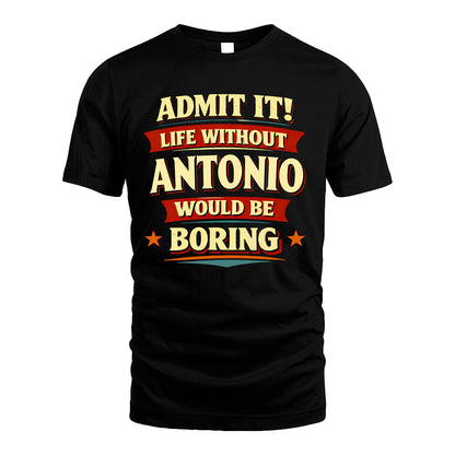 ANTONIO 13K1-503 Admit It Life Without...