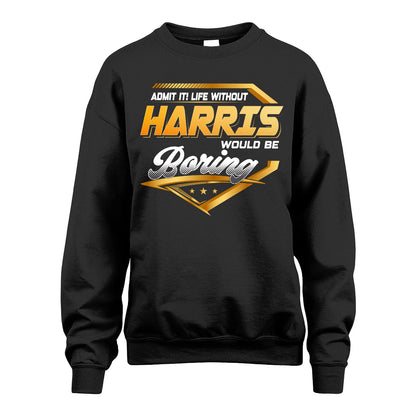 HARRIS 13K1-513 Personalized "Admit It! Life Without ... Would Be Boring"