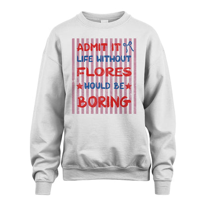 FLORES 13K1-545 Admit It Life Without Name Would Be Boring