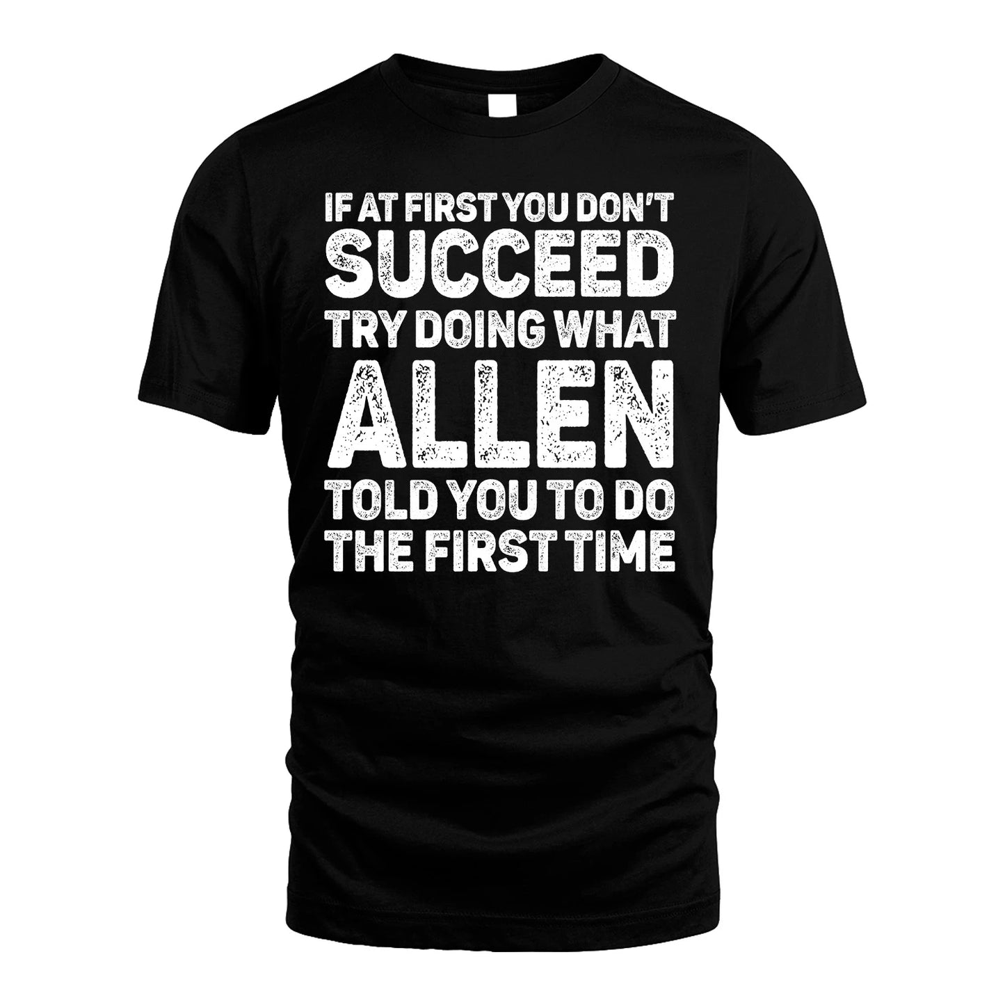 ALLEN 13K1-117   Personalized Funny Quote Apparel If At First You Dont Succeed