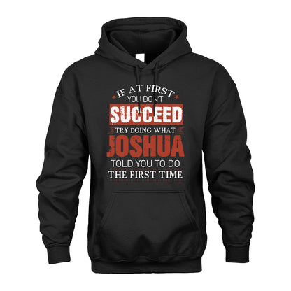 JOSHUA 13K1-82–Personalized Funny Quote Apparel “If At First You Don’t Succeed”