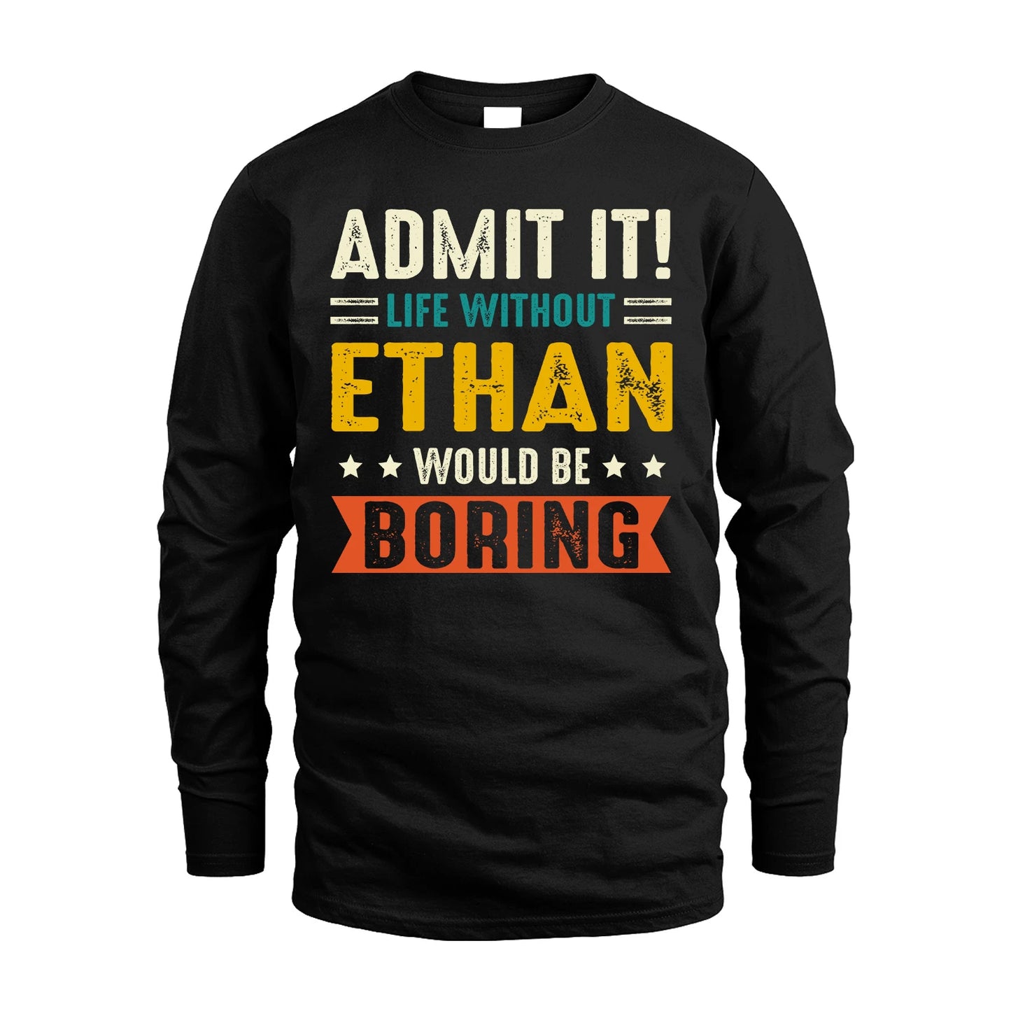 ETHAN 13K2-124–Personalized Funny Quote Apparel “Life Without NAME Would Be Boring”