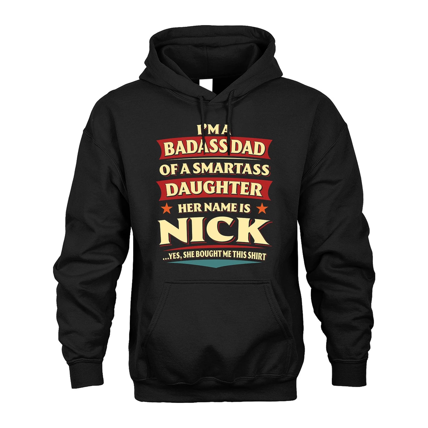 NICK 13K1-535 I'm A Badass Dad Of A Smartass Daughter Her Name Is ...
