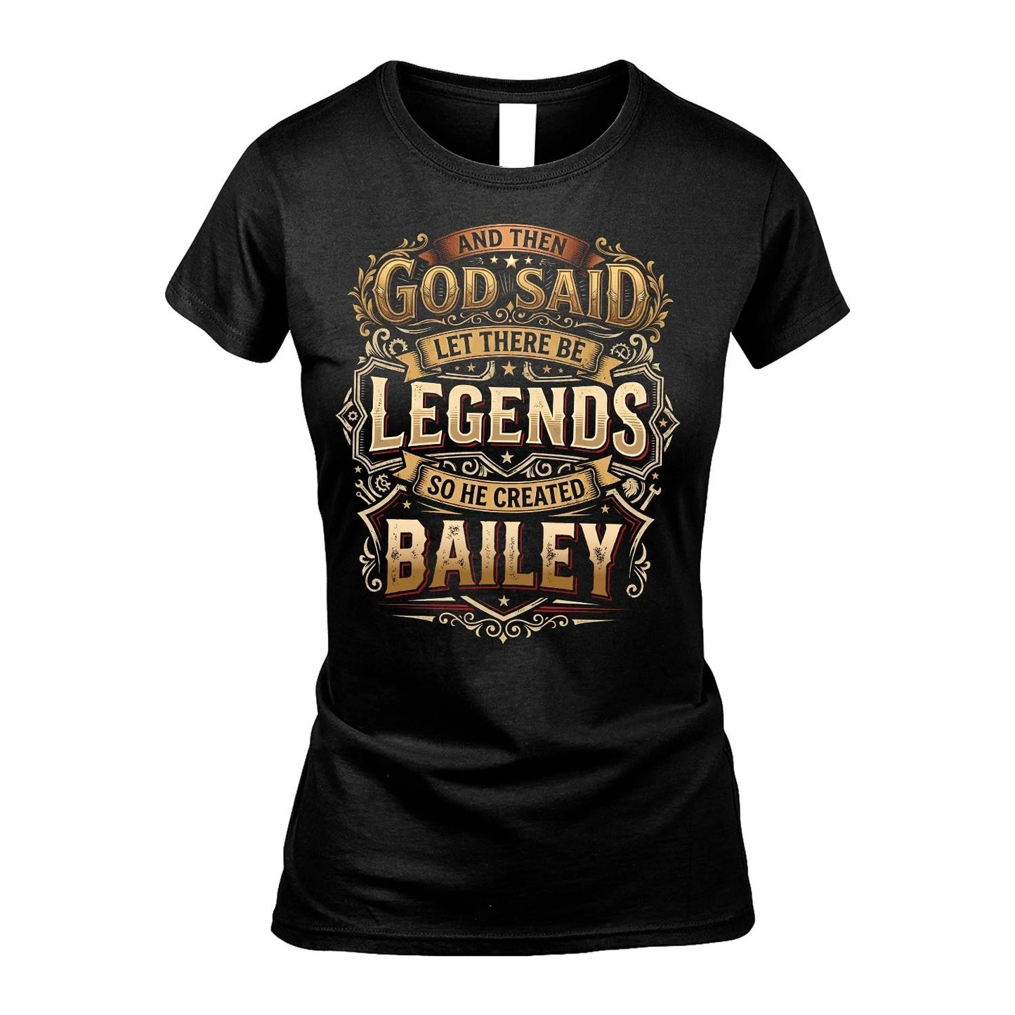 BAILEY 13K1-540 And Then God Said Let There Be Legends...