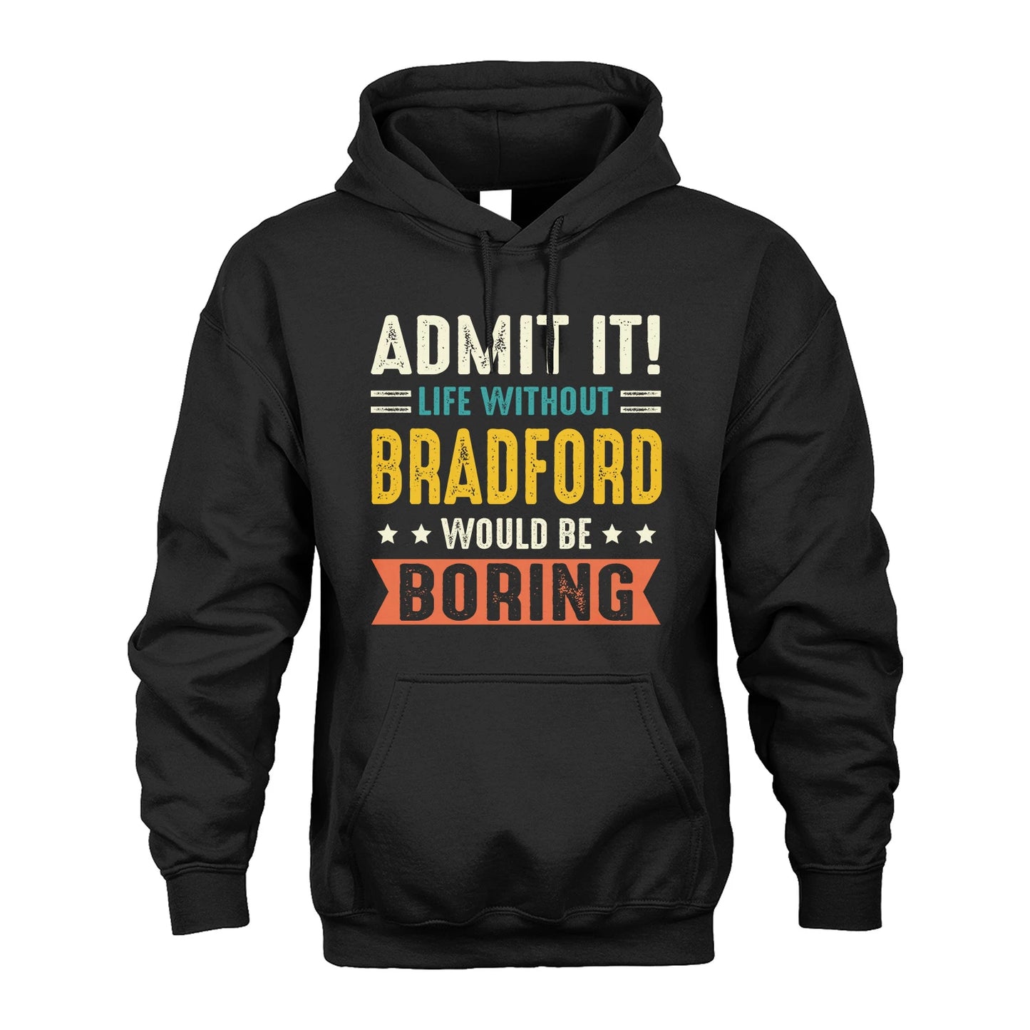 BRADFORD 13K3-124–Personalized Funny Quote Apparel “Life Without NAME Would Be Boring”