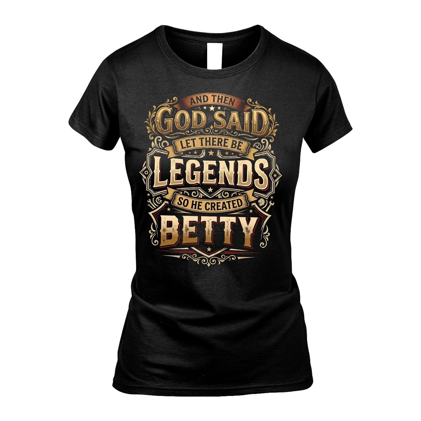 BETTY 13K1-540 And Then God Said Let There Be Legends...