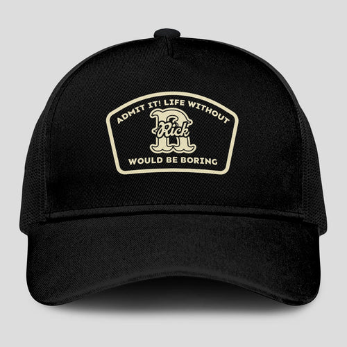 Admit It Life Without Your Name Would Be Boring Black Mesh Cap RICK 13K1 C214PF