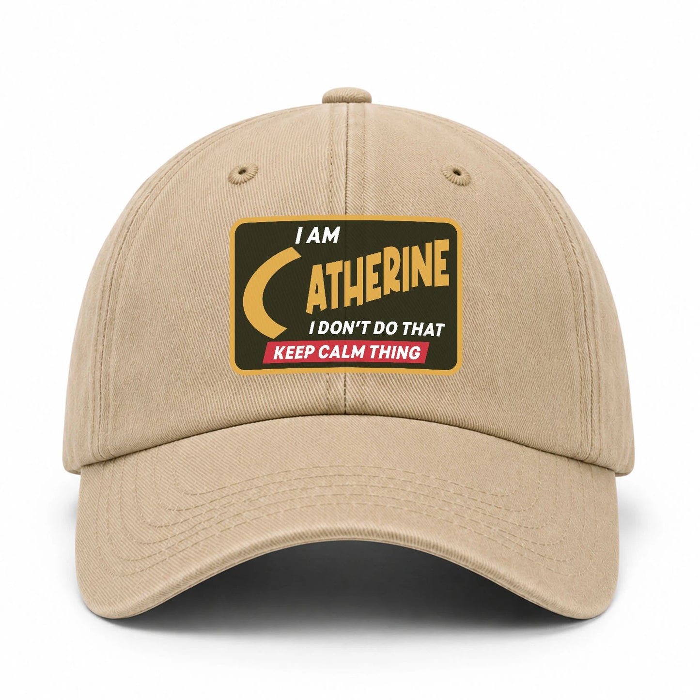 I Am Your Name I Don't Do That Keep Calm Thing Cap CATHERINE 13K1 C54PF