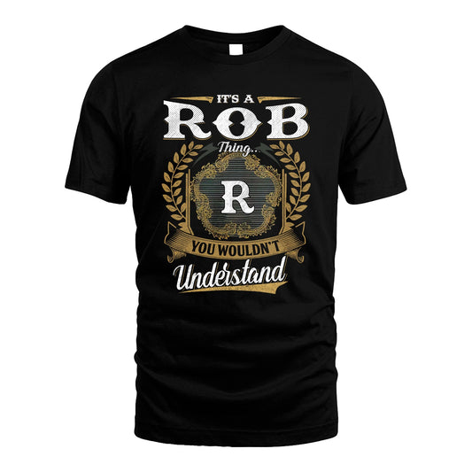 ROB 13K1-1–Personalized Name Quote Apparel “It’s an NAME Thing You Wouldn’t Understand”