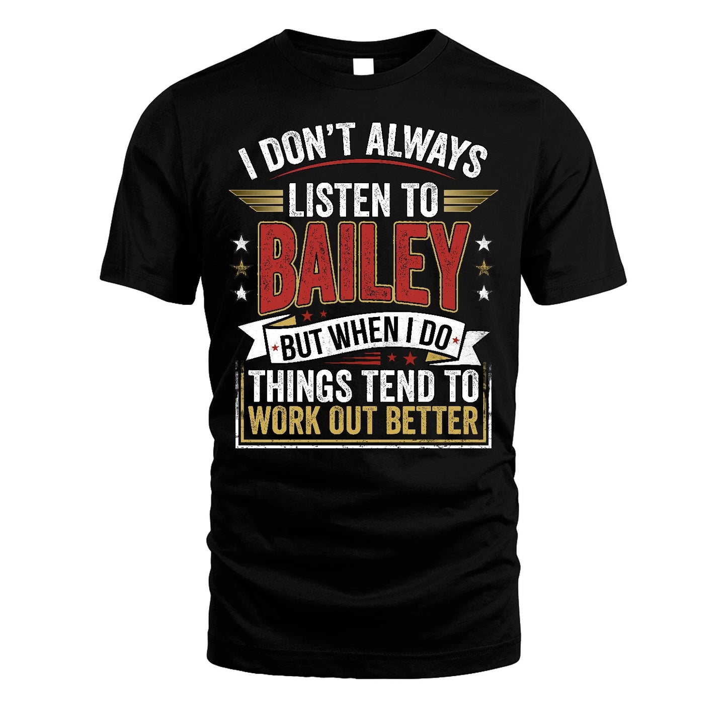 BAILEY 13K1-542 I Don't Always Listen To ...