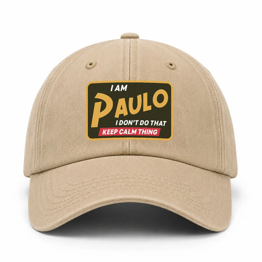 I Am Your Name I Don't Do That Keep Calm Thing Cap PAULO 13K1 C54PF