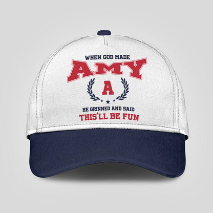 When God Made Your Name He Grinned And Said This'll Be Fun Blue Cap AMY 13K1 C57PF